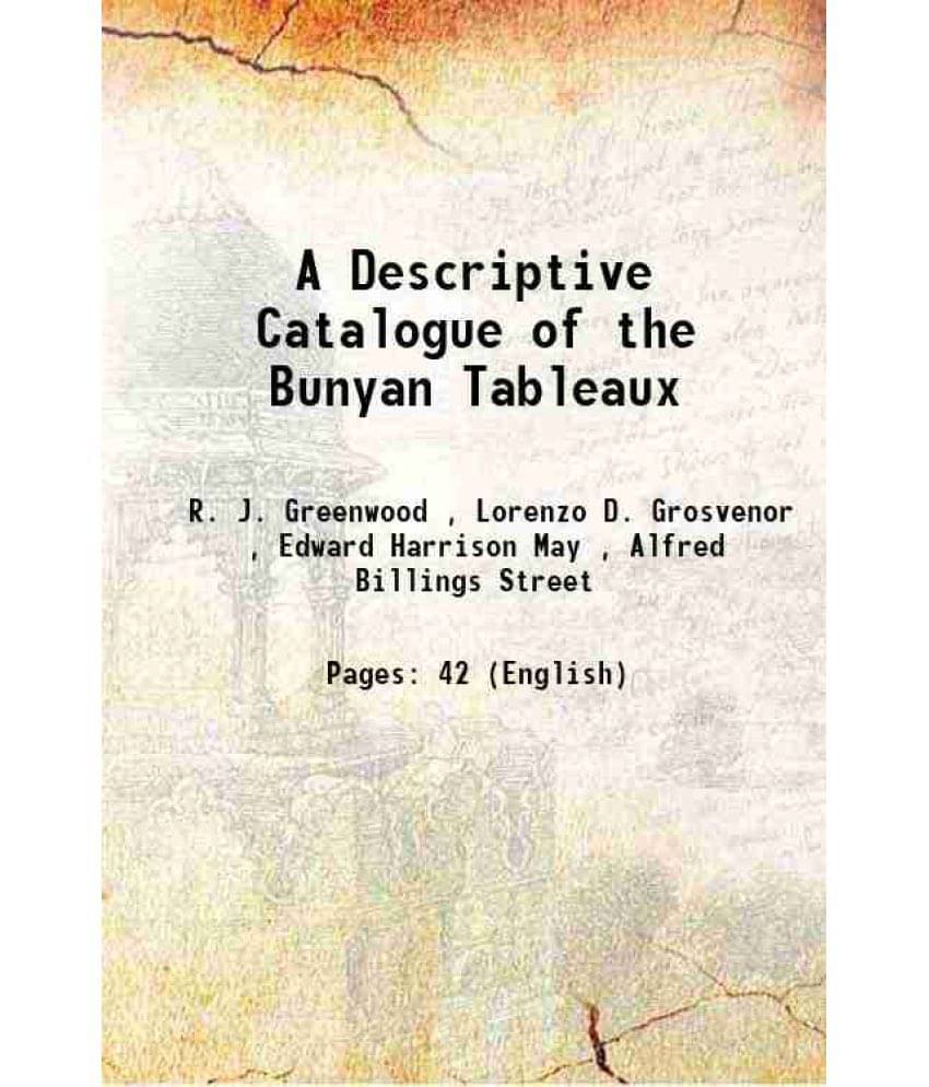 A Descriptive Catalogue of the Bunyan Tableaux 1854 A Descriptive Catalogue of the Bunyan Tableaux 1854