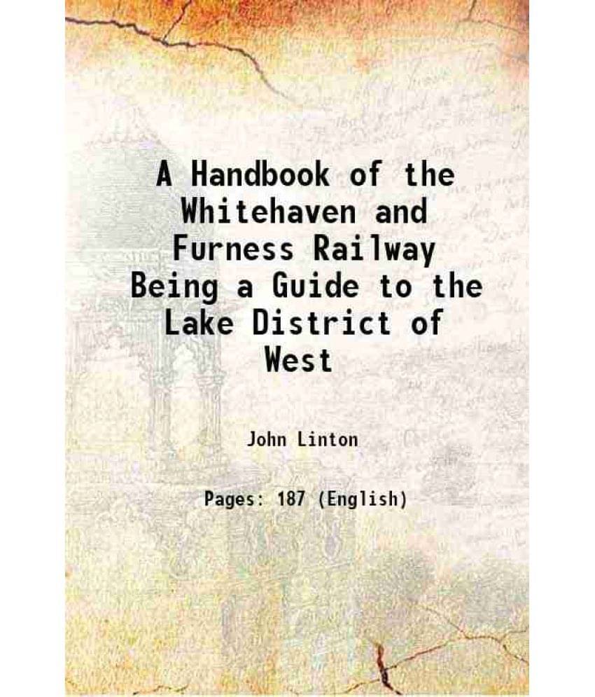 A Handbook of the Whitehaven and Furness Railway Being a Guide to the Lake District of West 1852 A Handbook of the Whitehaven and Furness Railway Being a Guide to the Lake District of West 1852