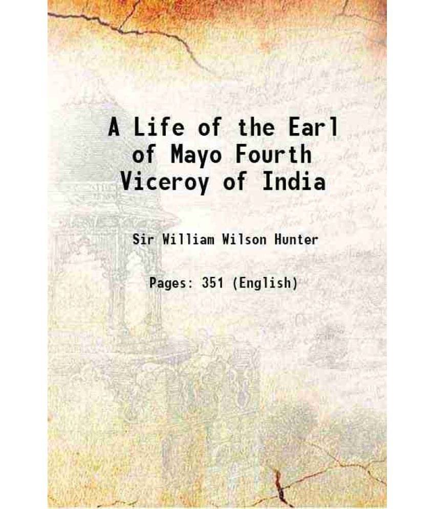 A Life of the Earl of Mayo Fourth Viceroy of India 1876 A Life of the Earl of Mayo Fourth Viceroy of India 1876