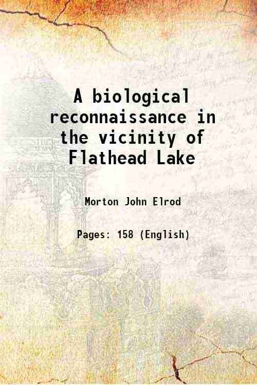 A biological reconnaissance in the vicinity of Flathead Lake 1902 A biological reconnaissance in the vicinity of Flathead Lake 1902