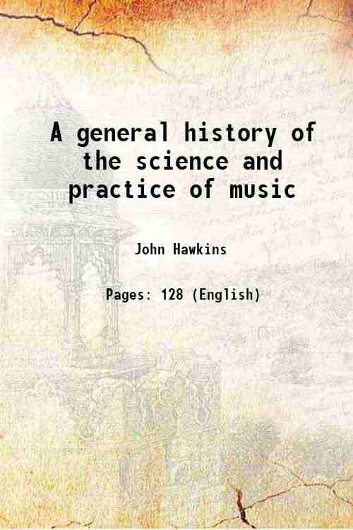A general history of the science and practice of music 1853 A general history of the science and practice of music 1853