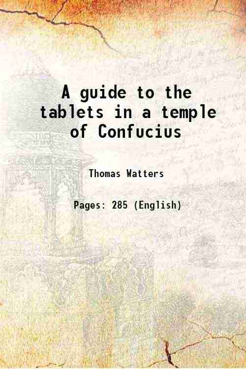 A guide to the tablets in a temple of Confucius 1879 A guide to the tablets in a temple of Confucius 1879