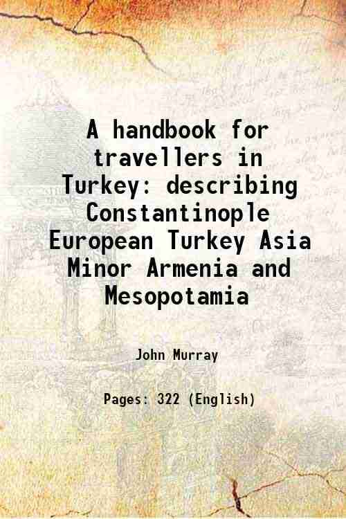     			A handbook for travellers in Turkey describing Constantinople European Turkey Asia Minor Armenia and Mesopotamia 1854