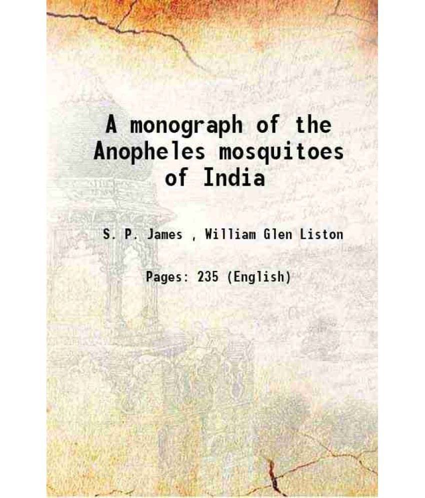 A monograph of the Anopheles mosquitoes of India 1904 A monograph of the Anopheles mosquitoes of India 1904