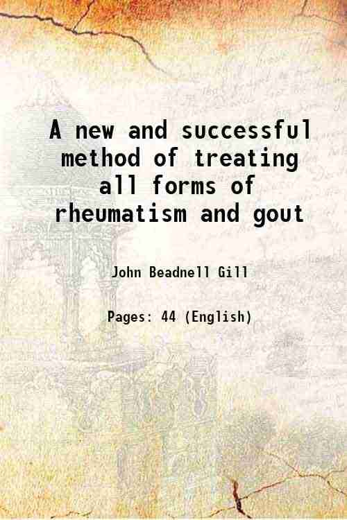     			A new and successful method of treating all forms of rheumatism and gout 1880