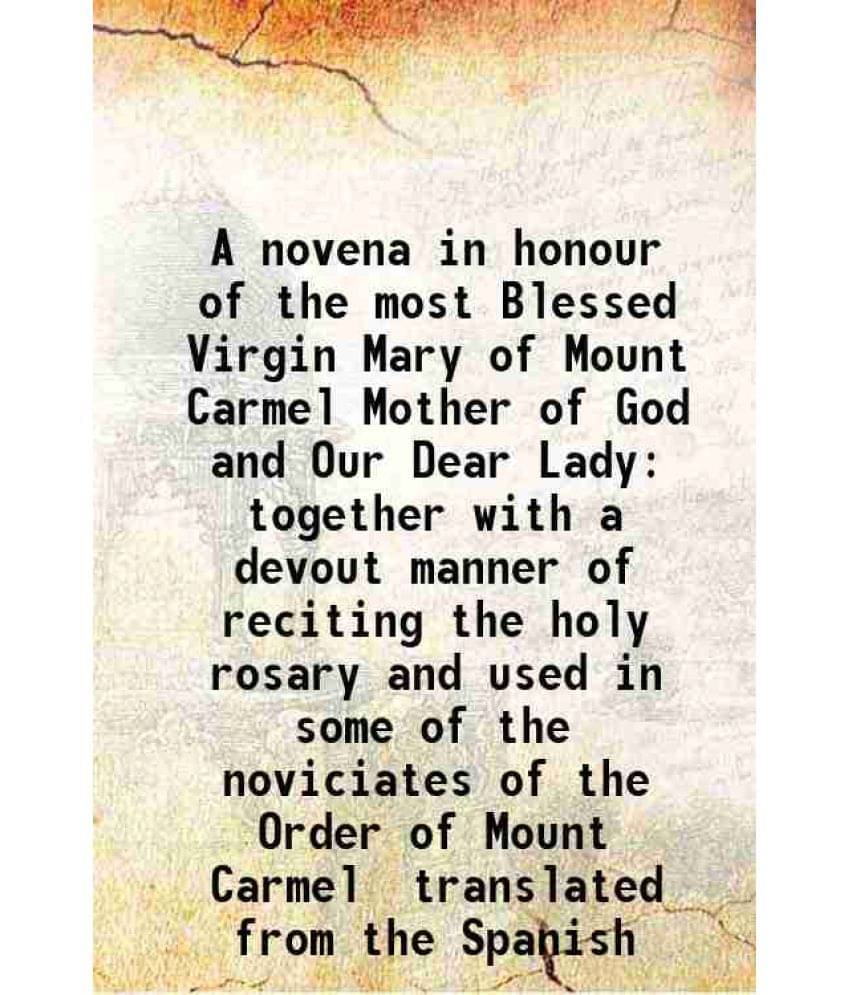 A novena in honour of the most Blessed Virgin Mary of Mount Carmel 1852 A novena in honour of the most Blessed Virgin Mary of Mount Carmel 1852