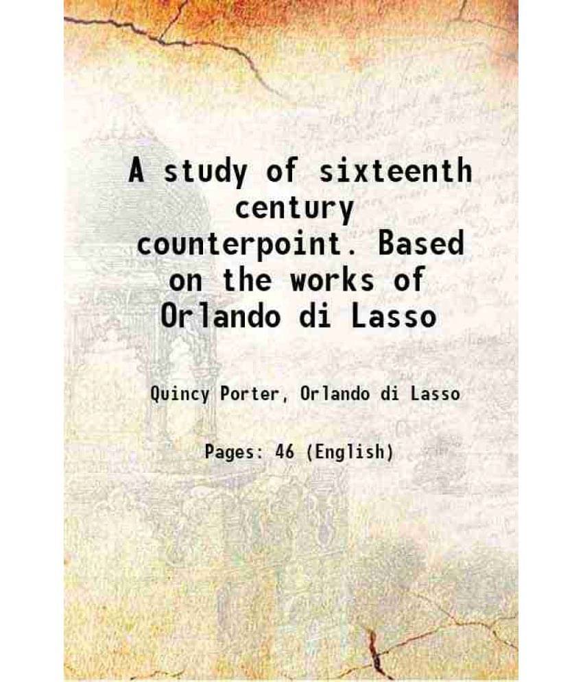 A study of sixteenth century counterpoint 1948 A study of sixteenth century counterpoint 1948