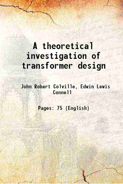     			A theoretical investigation of transformer design 1912