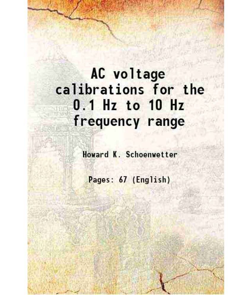 AC voltage calibrations for the 0.1 Hz to 10 Hz frequency range Volume NBS Technical Note 1182 AC voltage calibrations for the 0.1 Hz to 10 Hz frequency range Volume NBS Technical Note 1182