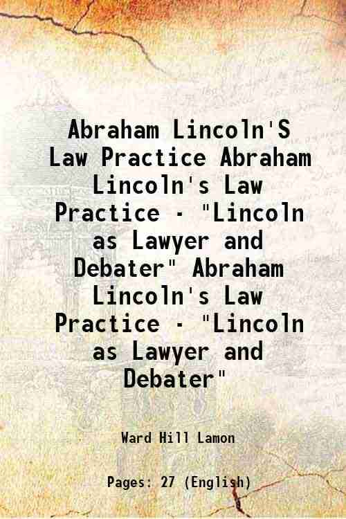     			Abraham Lincoln'S Law Practice Volume Abraham Lincoln's Law Practice - "Lincoln as Lawyer and Debater" 1908