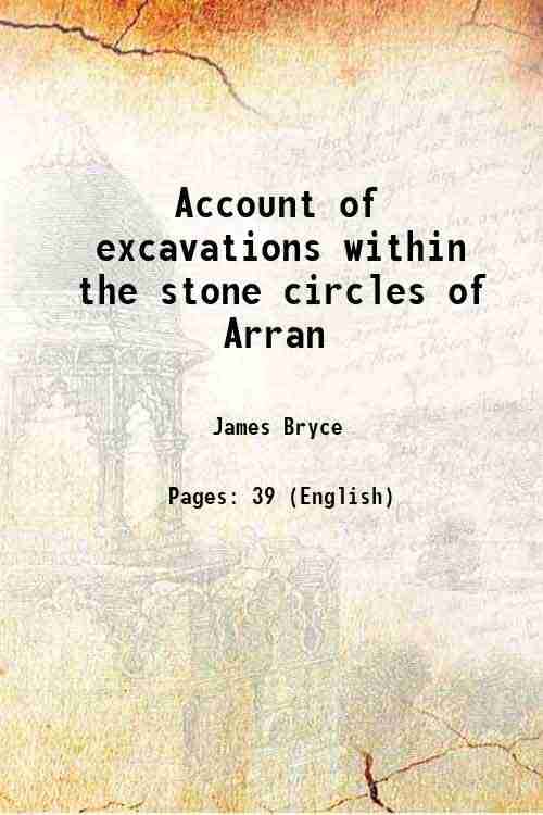 Account of excavations within the stone circles of Arran 1863 Account of excavations within the stone circles of Arran 1863