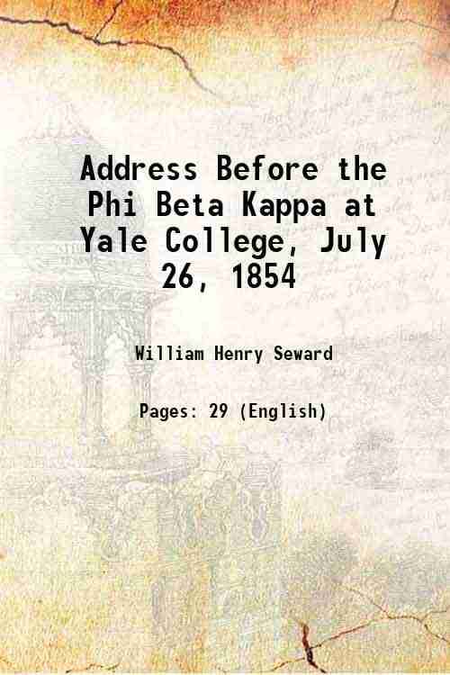 Address Before the Phi Beta Kappa at Yale College, July 26, 1854 1854 Address Before the Phi Beta Kappa at Yale College, July 26, 1854 1854
