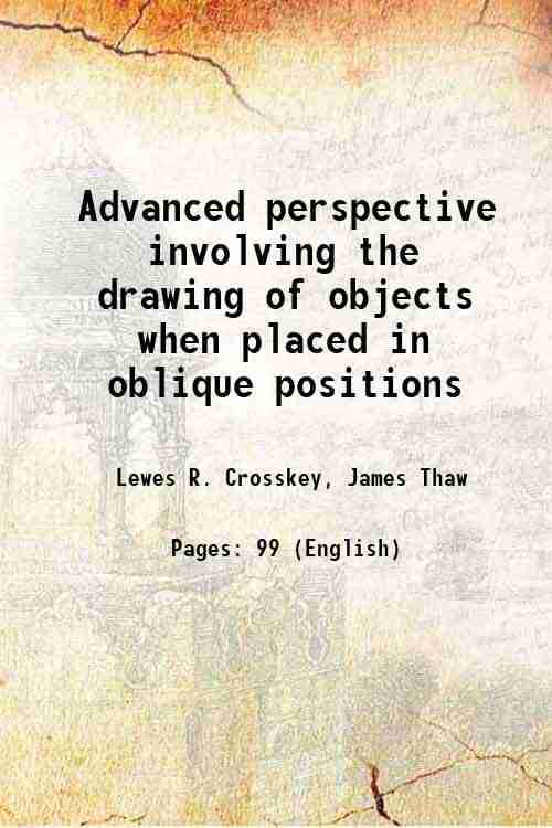Advanced perspective involving the drawing of objects when placed in oblique positions Advanced perspective involving the drawing of objects when placed in oblique positions