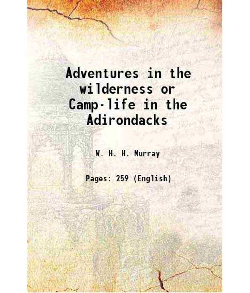Adventures in the wilderness or Camp-life in the Adirondacks 1869 Adventures in the wilderness or Camp-life in the Adirondacks 1869
