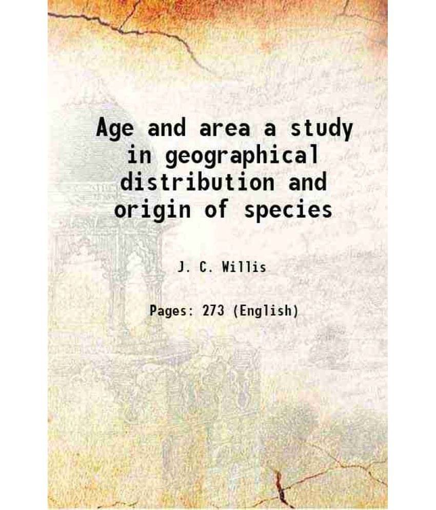 Age and area a study in geographical distribution and origin of species 1922 Age and area a study in geographical distribution and origin of species 1922