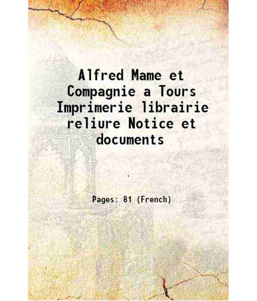 Alfred Mame et Compagnie a Tours Imprimerie librairie reliure Notice et documents 1862     			Alfred Mame et Compagnie a Tours Imprimerie librairie reliure Notice et documents 1862