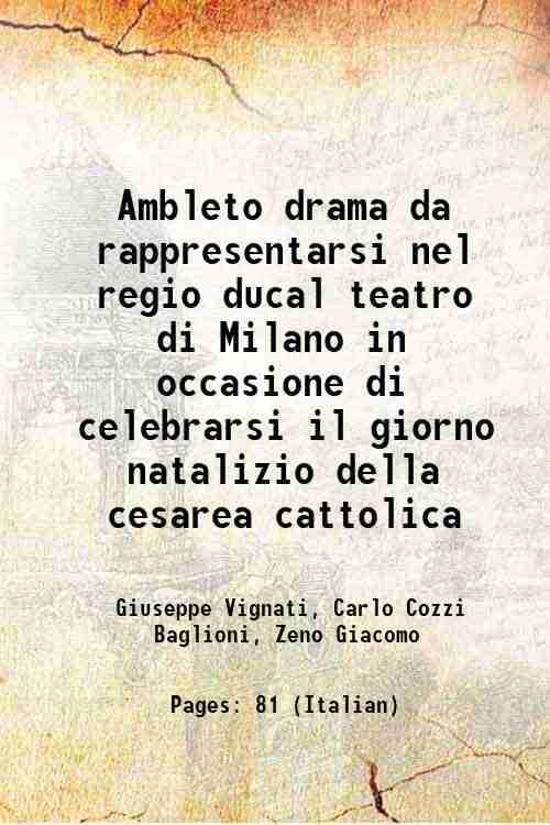     			Ambleto drama da rappresentarsi nel regio ducal teatro di Milano in occasione di celebrarsi il giorno natalizio della cesarea cattolica 1719