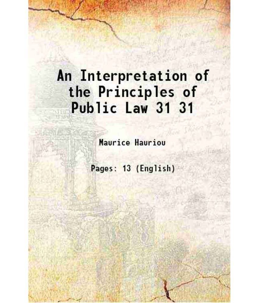 An Interpretation of the Principles of Public Law Volume 31 1918 An Interpretation of the Principles of Public Law Volume 31 1918