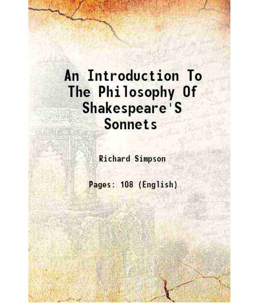 An Introduction To The Philosophy Of Shakespeare'S Sonnets 1868 An Introduction To The Philosophy Of Shakespeare'S Sonnets 1868