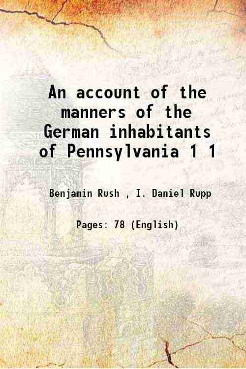     			An account of the manners of the German inhabitants of Pennsylvania Volume 1 1875