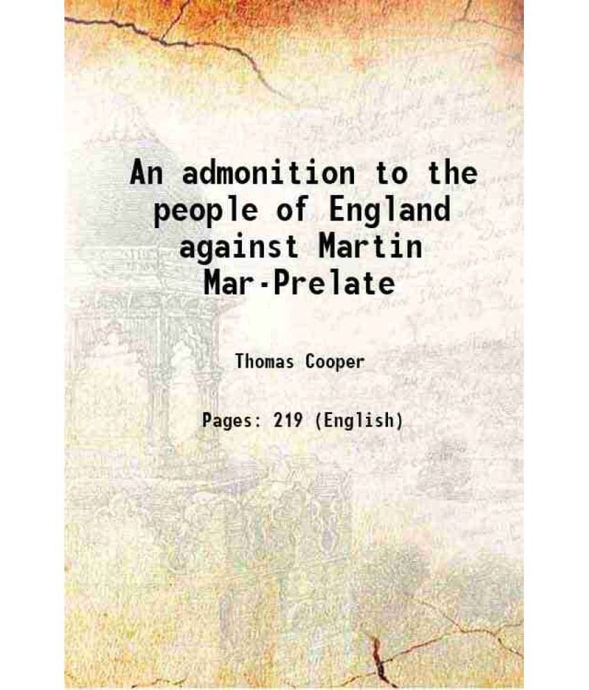 An admonition to the people of England against Martin Mar-Prelate 1847 An admonition to the people of England against Martin Mar-Prelate 1847