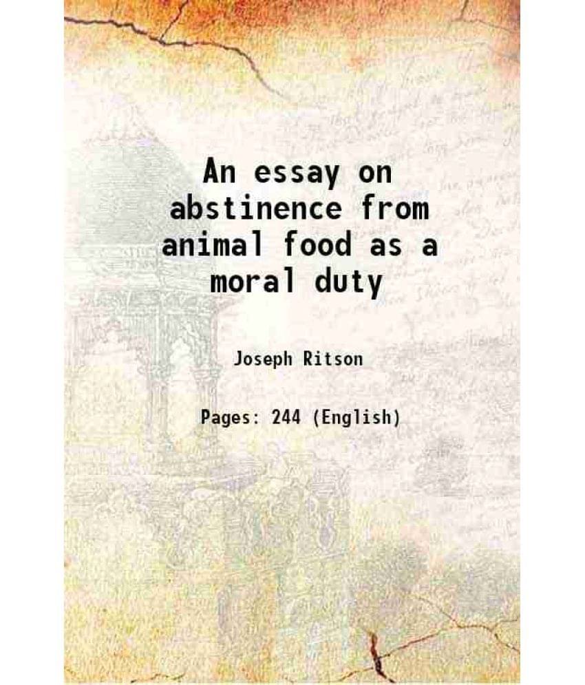 An essay on abstinence from animal food as a moral duty 1802 An essay on abstinence from animal food as a moral duty 1802