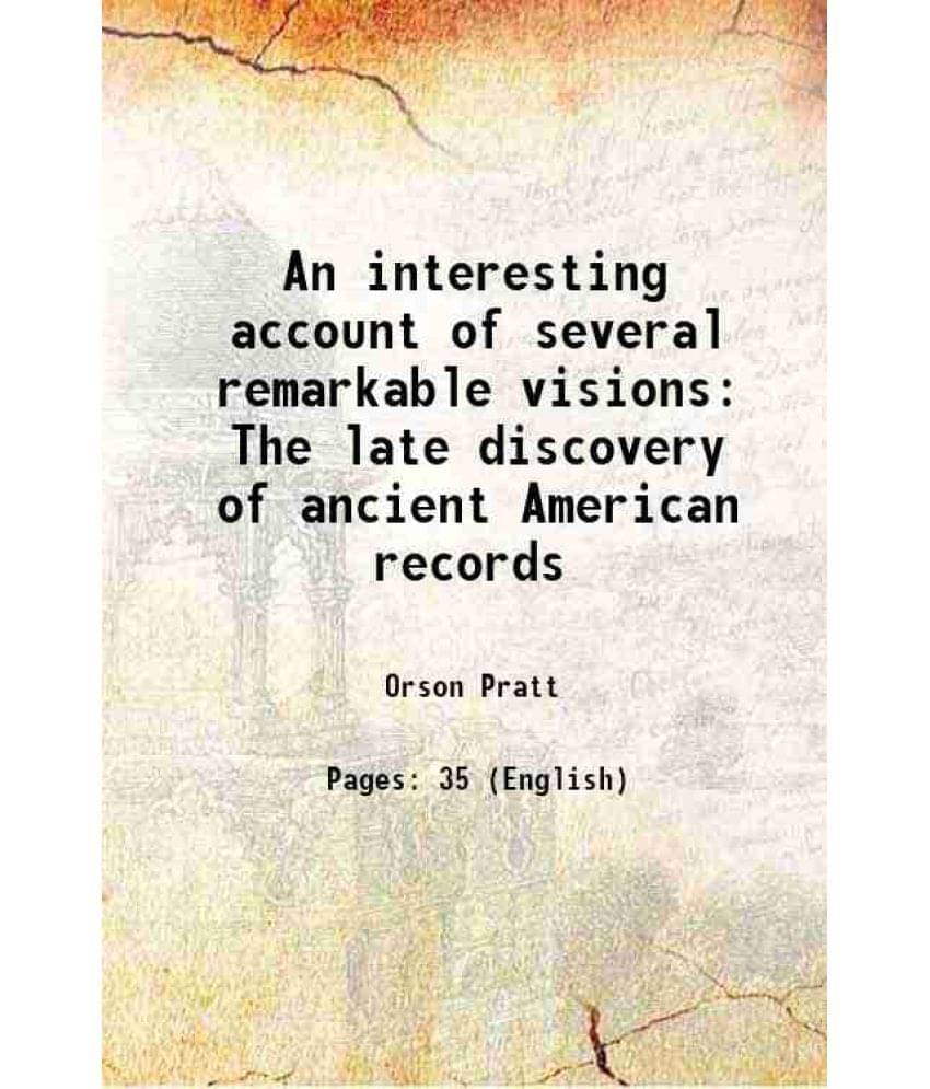 An interesting account of several remarkable visions The late discovery of ancient American records 1841 An interesting account of several remarkable visions The late discovery of ancient American records 1841