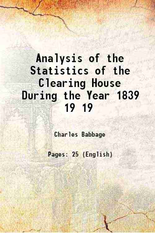 Analysis of the Statistics of the Clearing House During the Year 1839 Volume 19 1856 Analysis of the Statistics of the Clearing House During the Year 1839 Volume 19 1856