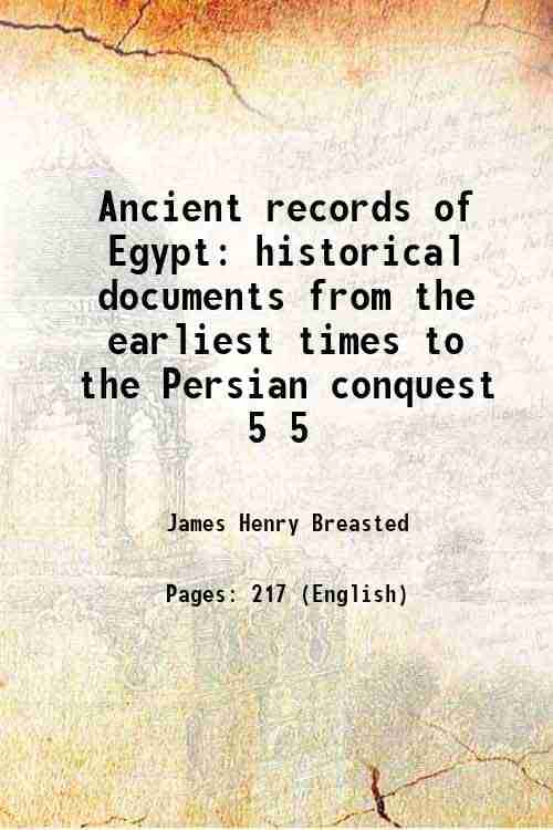     			Ancient records of Egypt historical documents from the earliest times to the Persian conquest Volume 5 1906