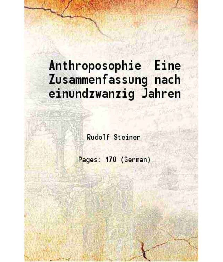 Anthroposophie Eine Zusammenfassung nach einundzwanzig Jahren Anthroposophie Eine Zusammenfassung nach einundzwanzig Jahren