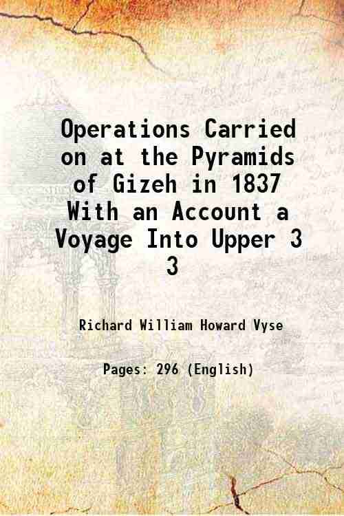 Appendix to Operations Carried on at the Pyramids of Gizeh in 1837 Volume 3 1842 Appendix to Operations Carried on at the Pyramids of Gizeh in 1837 Volume 3 1842