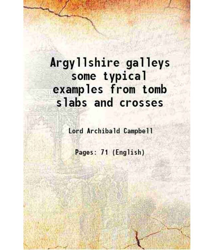 Argyllshire galleys some typical examples from tomb slabs and crosses 1906 Argyllshire galleys some typical examples from tomb slabs and crosses 1906