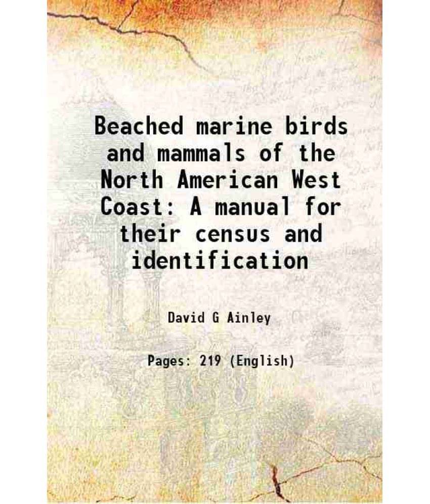 Beached marine birds and mammals of the North American West Coast A manual for their census and identification 1980 Beached marine birds and mammals of the North American West Coast A manual for their census and identification 1980