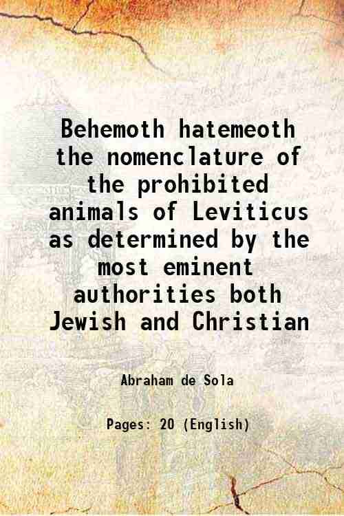 Behemoth hatemeoth the nomenclature of the prohibited animals of Leviticus as determined by the most eminent authorities both Jewish and Christian 185 Behemoth hatemeoth the nomenclature of the prohibited animals of Leviticus as determined by the most eminent authorities both Jewish and Christian 185