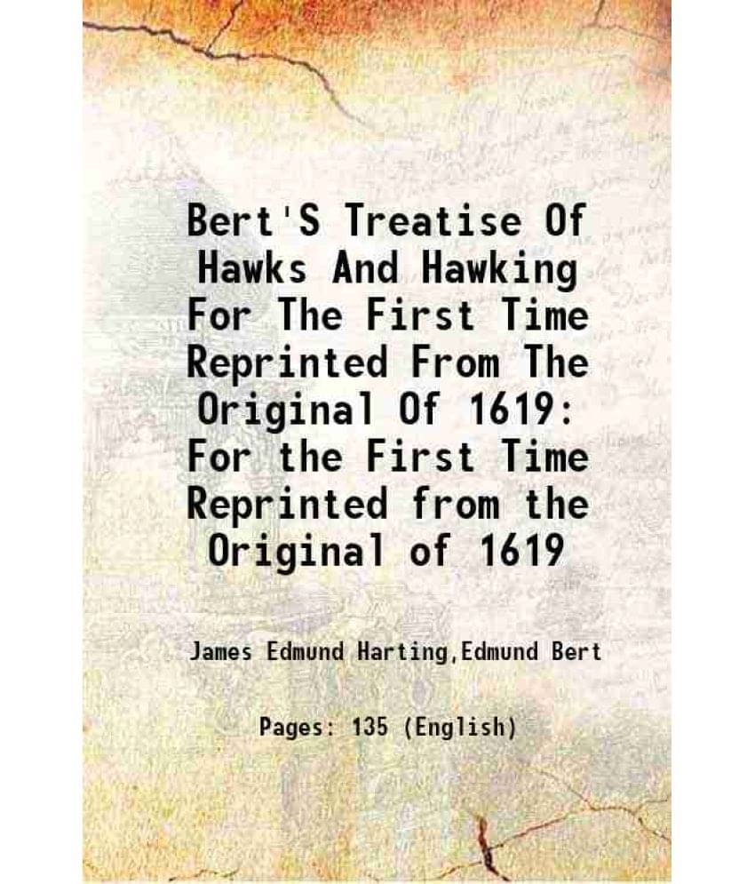 Bert'S Treatise Of Hawks And Hawking For The First Time Reprinted From The Original Of 1619 For the First Time Reprinted from the Original of 1619 189     			Bert'S Treatise Of Hawks And Hawking For The First Time Reprinted From The Original Of 1619 For the First Time Reprinted from the Original of 1619 189