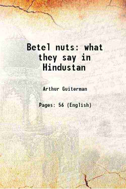     			Betel nuts what they say in Hindustan 1907