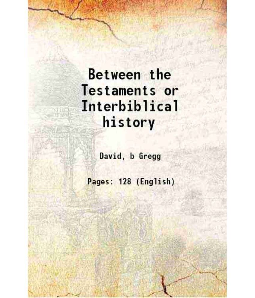     			Between the Testaments or Interbiblical history 1907