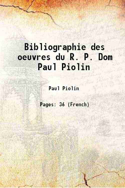     			Bibliographie des oeuvres du R. P. Dom Paul Piolin 1888