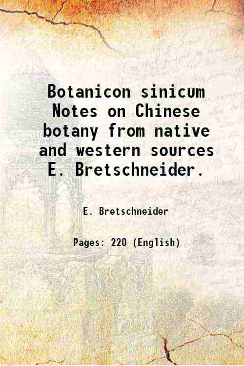 Botanicon sinicum Notes on Chinese botany from native and western sources E. Bretschneider. 1882 Botanicon sinicum Notes on Chinese botany from native and western sources E. Bretschneider. 1882