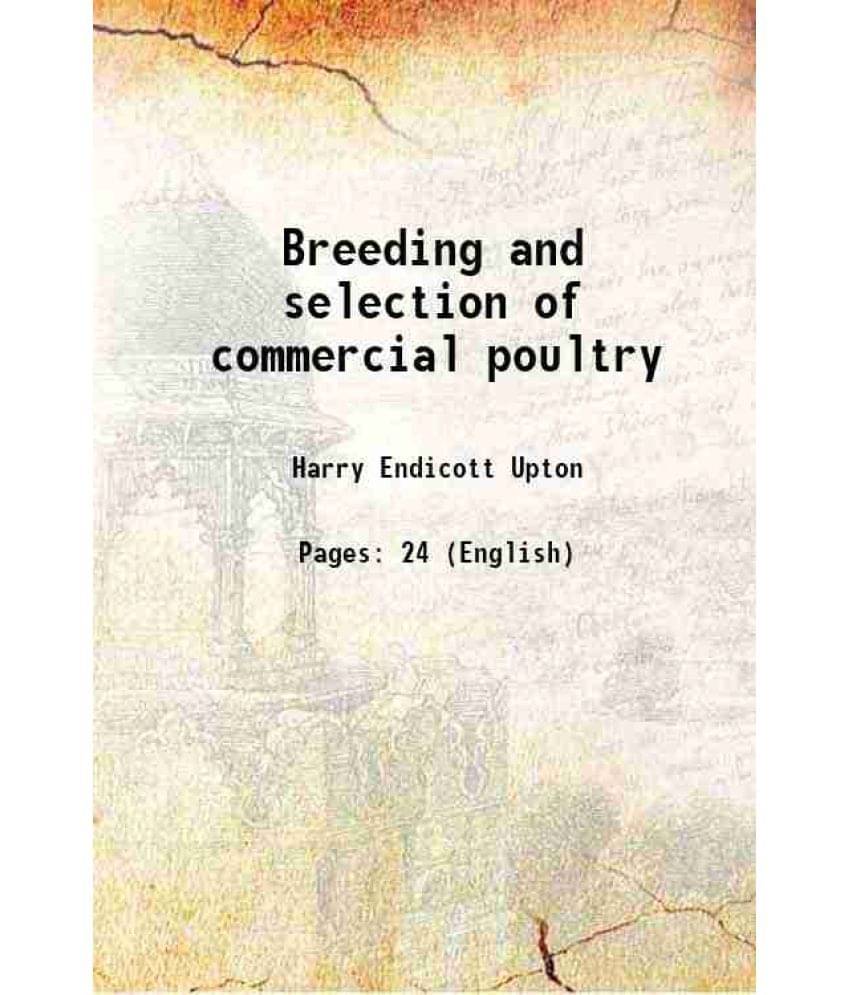 Breeding and selection of commercial poultry 1917 Breeding and selection of commercial poultry 1917