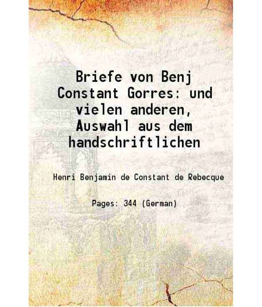 Briefe von Benj Constant Gorres und vielen anderen, Auswahl aus dem handschriftlichen 1879 Briefe von Benj Constant Gorres und vielen anderen, Auswahl aus dem handschriftlichen 1879