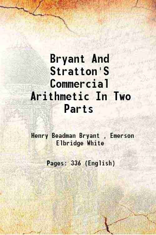 Bryant And Stratton'S Commercial Arithmetic In Two Parts 1865 Bryant And Stratton'S Commercial Arithmetic In Two Parts 1865