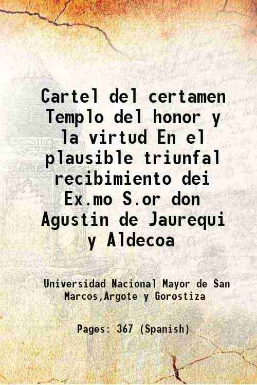     			Cartel del certamen Templo del honor y la virtud En el plausible triunfal recibimiento dei Ex.mo S.or don Agustin de Jaurequi y Aldecoa 1783