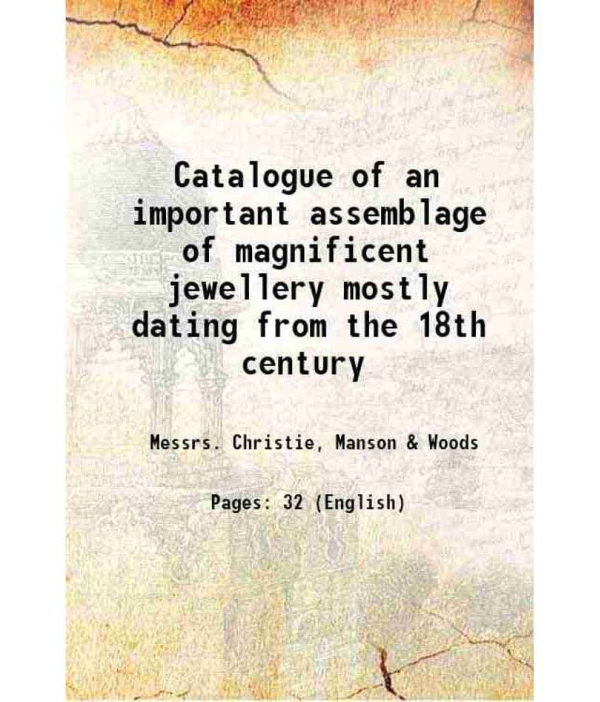     			Catalogue of an important assemblage of magnificent jewellery mostly dating from the 18th century 1927