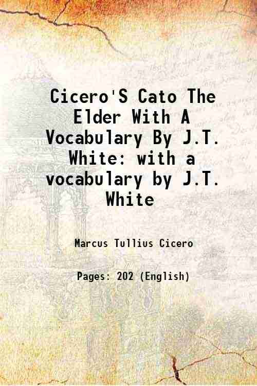 Cicero'S Cato The Elder With A Vocabulary By J.T. White 1877 Cicero'S Cato The Elder With A Vocabulary By J.T. White 1877