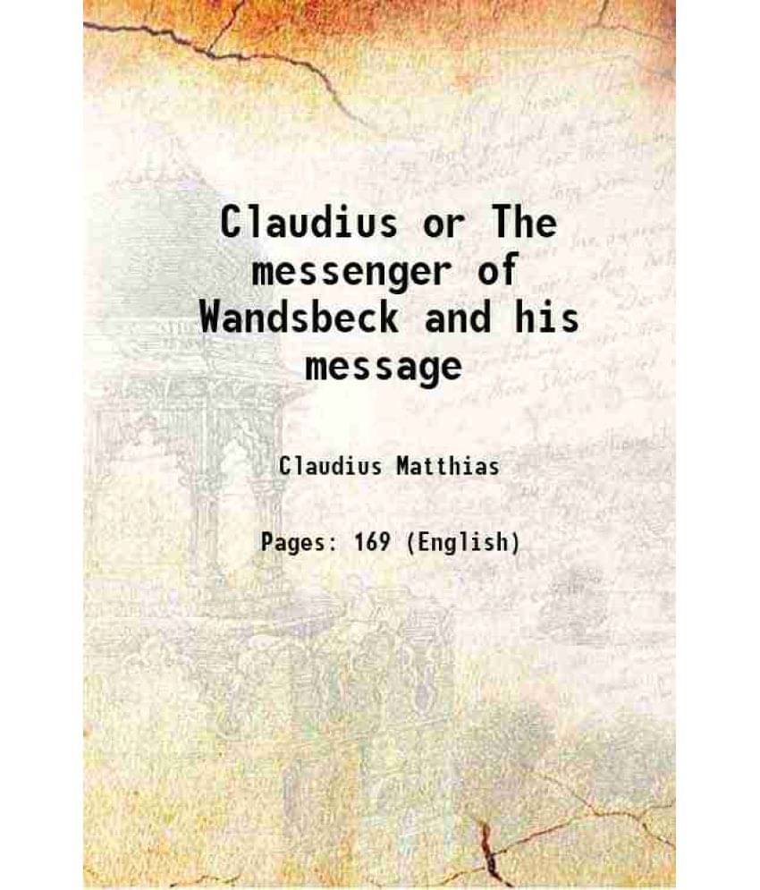 Claudius or The messenger of Wandsbeck and his message 1859 Claudius or The messenger of Wandsbeck and his message 1859