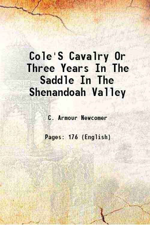     			Cole'S Cavalry Or Three Years In The Saddle In The Shenandoah Valley 1895