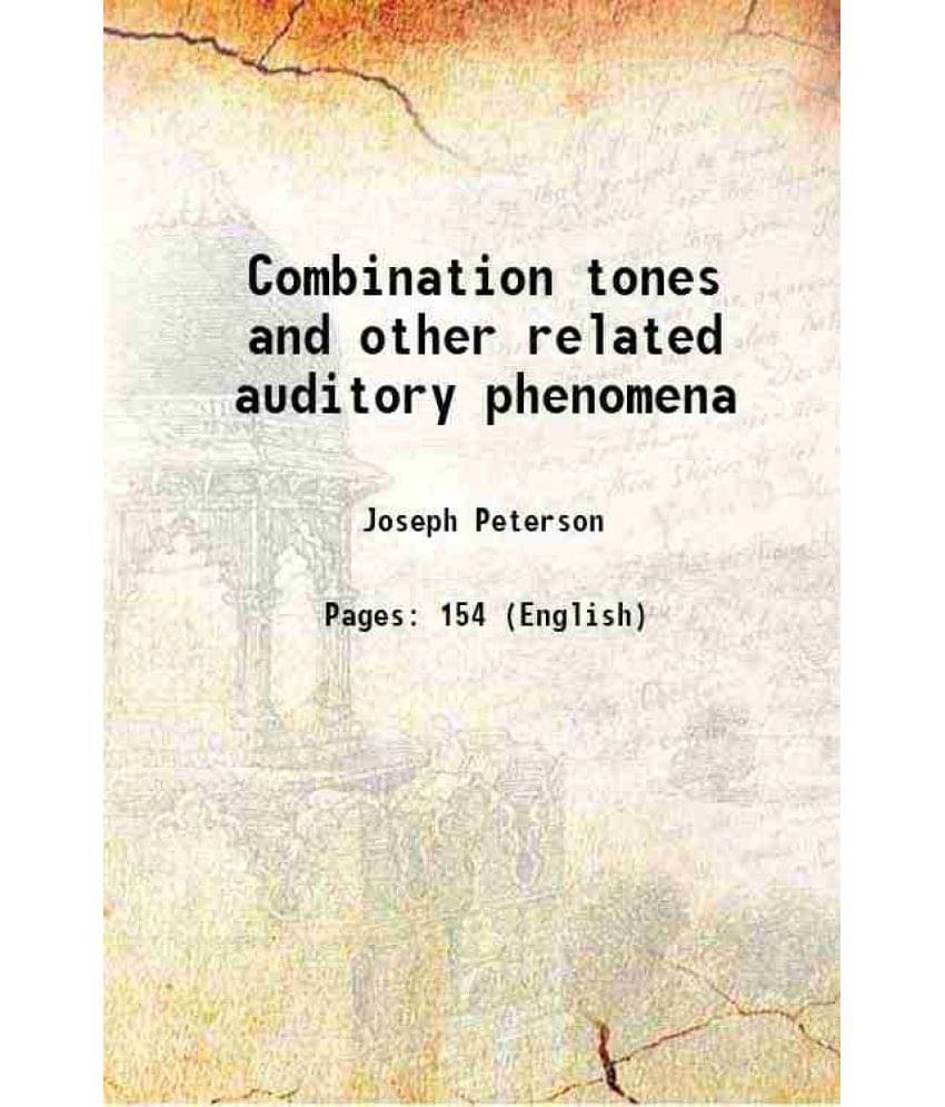 Combination tones and other related auditory phenomena 1908 Combination tones and other related auditory phenomena 1908