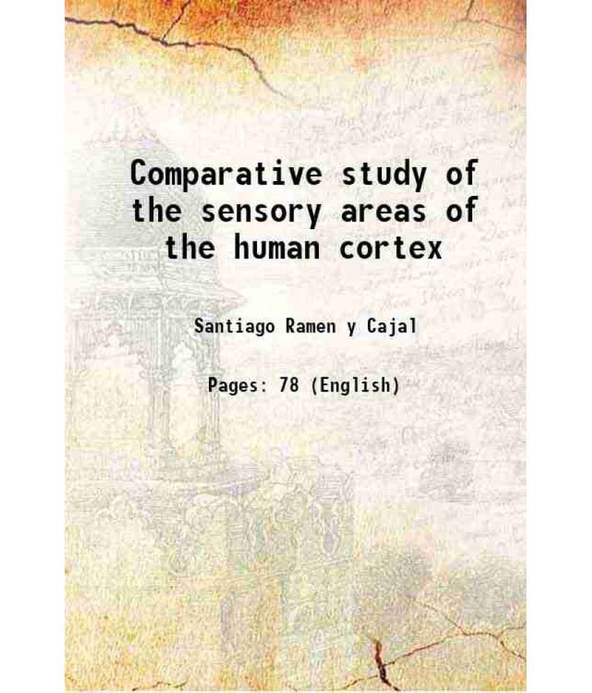Comparative study of the sensory areas of the human cortex Comparative study of the sensory areas of the human cortex