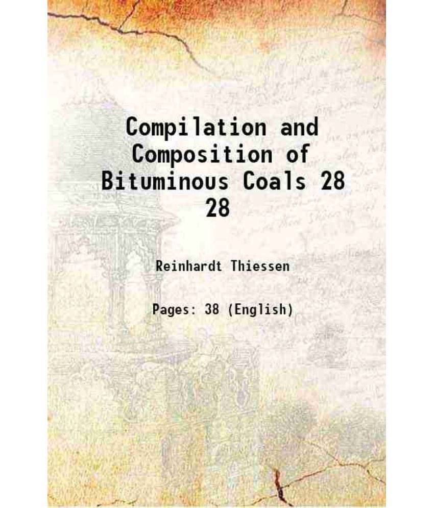 Compilation and Composition of Bituminous Coals Volume 28 1920 Compilation and Composition of Bituminous Coals Volume 28 1920